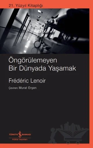 Öngörülemeyen Bir Dünyada Yaşamak – Frederic Lenoir – İş Bankası Kültür Yayınları kitap kapağı