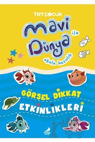 Mavi Dünya ile Okula Hazırlık - Görsel Dikkat Etkinlikleri – Kolektif – Erdem Çocuk kitap kapağı