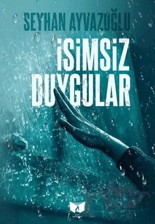 İsimsiz Duygular – Seyhan Ayvazoğlu – Ateş Yayınları kitap kapağı