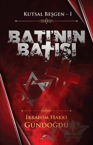 Batı'nın Batışı - Kutsal Beşgen 1 – İbrahim Hakkı Gündoğdu – Motto Yayınları kitap kapağı