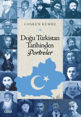 Doğu Türkistan Tarihinden Portreler – Coşkun Kumru – Çizgi Kitabevi Yayınları kitap kapağı
