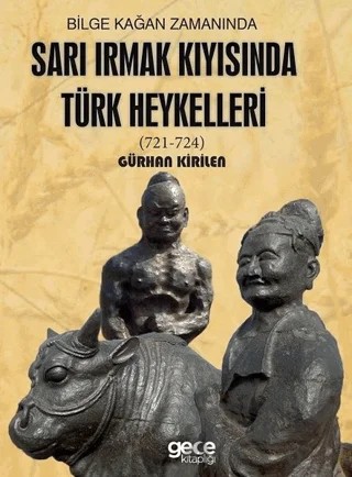 Bilge Kağan Zamanında Sarı Irmak Kıyısında Türk Heykelleri – Gürhan Kırilen – Gece Kitaplığı kitap kapağı