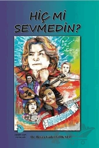 Hiç mi Sevmedin? – Beyza Güler Gökalp – Demir Kapı Yayınları kitap kapağı