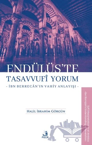Endülüs’te Tasavvufi Yorum -İbn Berrecân’ın Vahiy Anlayışı- – Halil İbrahim Görgün – Fecr Yayınları kitap kapağı