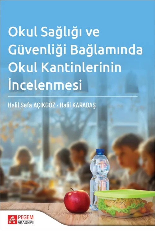 Okul Sağlığı ve Güvenliği Bağlamında Okul Kantinlerinin İncelenmesi – Pegem Akademi Yayıncılık kitap kapağı