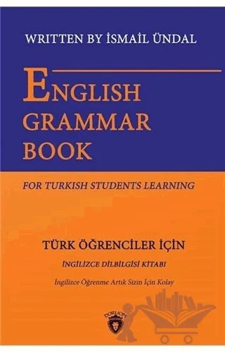 English Grammar Book For Turkish Students Learning - Türk Öğrenciler İçin İngilizce Dil Bilgisi Kitabı – İsmail Ündal – Dorlion Yayınları kitap kapağı