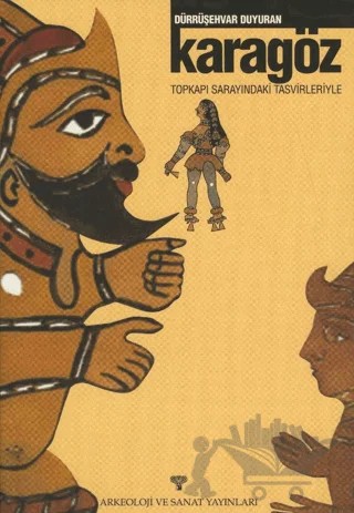 Topkapı Sarayı’ndaki Tasvirleriyle Karagöz – Dürrüşehvvar Duyuran – Arkeoloji ve Sanat Yayınları kitap kapağı