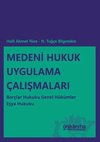 Medeni Hukuk Uygulama Çalışmaları – Halil Ahmet Yüce, N. Tuğçe Bilgetekin – On İki Levha Yayınları kitap kapağı
