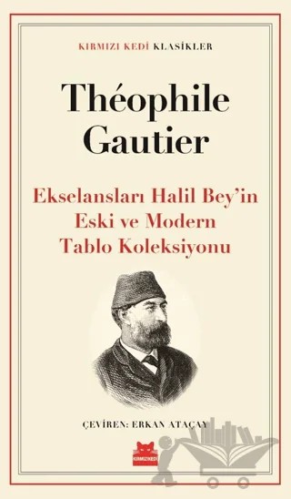 Ekselansları Halil Bey’in Eski ve Modern Tablo Koleksiyonu – Theophıle Gautier – Kırmızı Kedi Yayınevi kitap kapağı