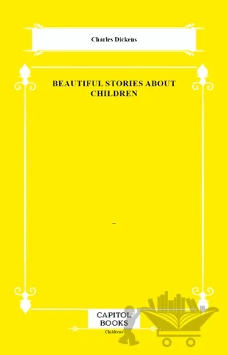 Beautiful Stories About Children – Charles Dickens – Capitol Books kitap kapağı