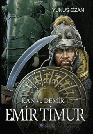 Emir Timur - Kan ve Demir – Yunus Ozan – Gülbey Yayınları kitap kapağı