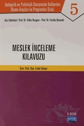 Mesleki İnceleme Kılavuzu - Rehberlik ve Psikolojik Danışmada Kullanılan Ölçme Araçları ve Programlar Dizisi – Erdal Usluer, Feride Bacanlı, Yıldız KUZGUN – Nobel Akademik Yayıncılık kitap kapağı