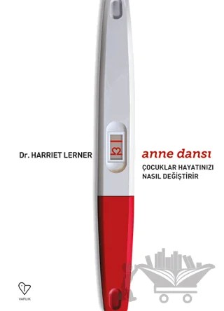 Anne Dansı - Çocuklar Hayatınızı Nasıl Değiştirir – Harriet Lerner – Varlık Yayınları kitap kapağı