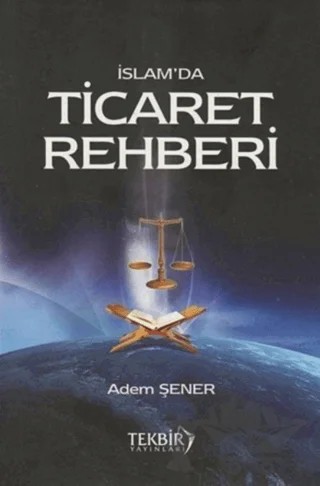 İslam'da Ticaret Rehberi – Adem Şener – Tekbir Yayınları kitap kapağı