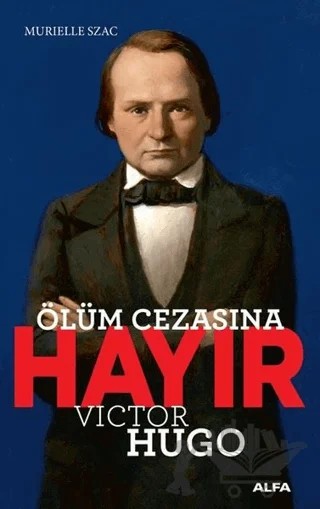 Ölüm Cezasına Hayır - Victor Hugo – Murielle Szac – Alfa Yayınları kitap kapağı