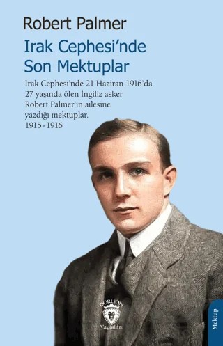 Irak Cephesi’nde Son Mektuplar – Robert Palmer – Dorlion Yayınları kitap kapağı