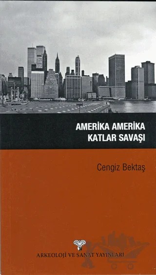 Amerika Amerika Katlar Savaşı – Cengiz Bektaş – Arkeoloji ve Sanat Yayınları kitap kapağı