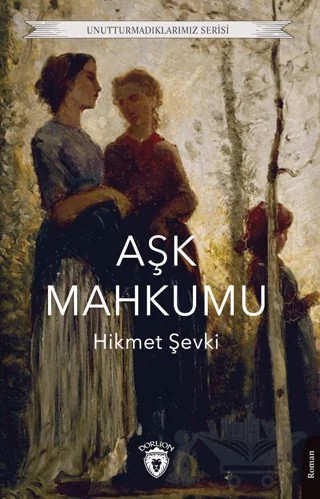 Aşk Mahkumu – Hikmet Şevki – Dorlion Yayınları kitap kapağı