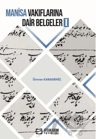 Manisa Vakıflarına Dair Belgeler 1 – Ümran Karadeniz – Efe Akademi Yayınları kitap kapağı