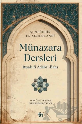 Münazara Dersleri - Risale fî Adâbi’l-Bahs – Muhammed Yazıcı – Tin Yayınları kitap kapağı