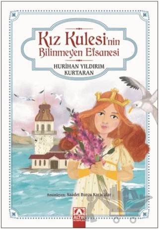 Kız Kulesi'nin Bilinmeyen Efsanesi – Hurihan Yıldırım Kurtaran – Altın Kitaplar kitap kapağı