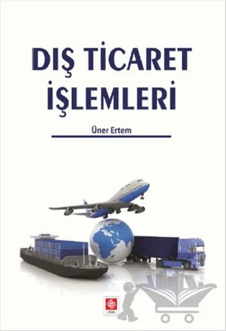 Dış Ticaret İşlemleri – Üner Ertem – Ekin Basım Yayın kitap kapağı