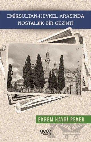 Emirsultan-Heykel Arasında Nostaljik Bir Gezinti – Ekrem Hayri Peker – Gece Kitaplığı kitap kapağı