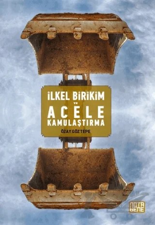 İlkel Birikim ve Acele Kamulaştırma – Özay Göztepe – Nota Bene Yayınları kitap kapağı