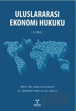 Uluslararası Ekonomi Hukuku Cilt: 1 – Mehmet Eski, Şaban Kayıhan – Umuttepe Yayınları kitap kapağı