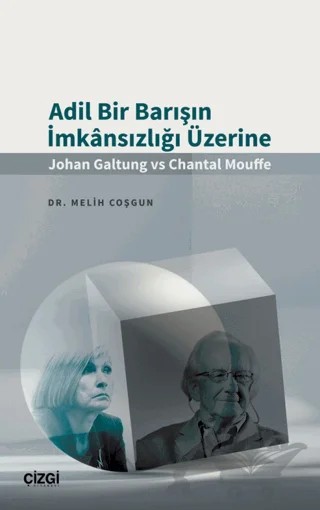 Adil Bir Barışın İmkansızlığı Üzerine (Johan Galtung vs Chantal Mouffe) – Melih Coşgun – Çizgi Kitabevi Yayınları kitap kapağı