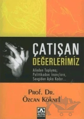 Çatışan Değerlerimiz – Özcan Köknel – Altın Kitaplar kitap kapağı