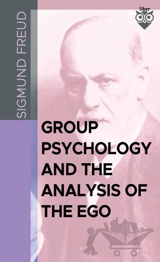 Group Psychology And The Analysis Of The Ego – Sigmund Freud – Liber Publishing kitap kapağı