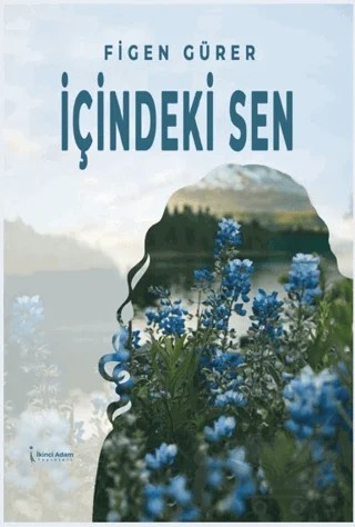 İçindeki Sen – Figen Gürer – İkinci Adam Yayınları kitap kapağı