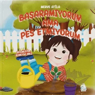 Başaramıyorum Ama Pes Etmiyorum – Merve Atila – Mahlas Çocuk Yayınları kitap kapağı