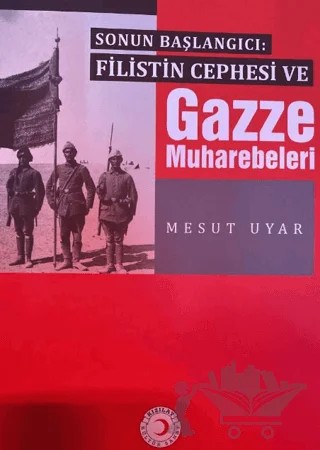 Filistin Cephesi ve Gazze Muharebeleri – Mesut Uyar – Kızılay Kültür ve Sanat Yayınları kitap kapağı