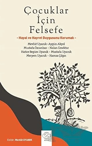 Çocuklar İçin Felsefe – Aygün Akyol, Hamza Çılgın, Hatice Begüm Uyanık, Meryem Uyanık, Mevlüt Uyanık, Mustafa Özcanbaz, Mustafa Uyanık, Nalan Emektar – Post Yayınevi kitap kapağı