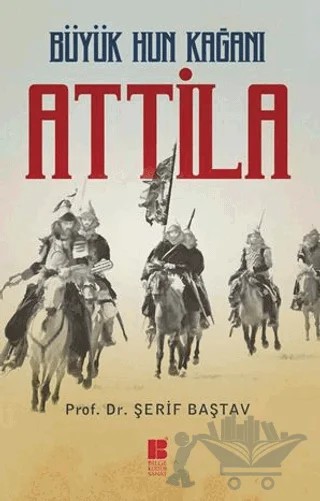 Büyük Hun Kağanı Attila – Şerif Baştav – Bilge Kültür Sanat kitap kapağı