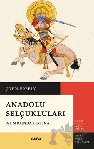 Anadolu Selçukluları – John Freely – Alfa Yayınları kitap kapağı