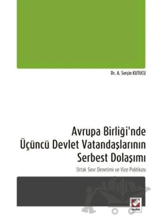 Avrupa Birliği'nde Üçüncü Devlet Vatandaşlarının Serbest Dolaşımı – A. Serçin Kutucu – Seçkin Yayıncılık kitap kapağı
