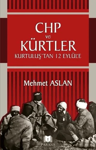CHP ve Kürtler – Mehmet Aslan – Parana Yayınları kitap kapağı