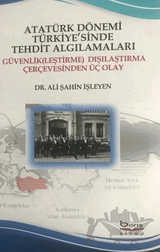 Atatürk Dönemi Türkiye'sinde Tehdit Algılamaları – Ali Şahin İşleyen – Barış Kitap kitap kapağı