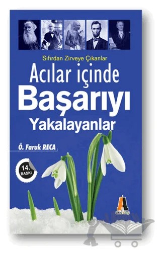 Acılar İçinde Başarıyı Yakalayanlar – Ömer Faruk Reca – Akis Kitap kitap kapağı