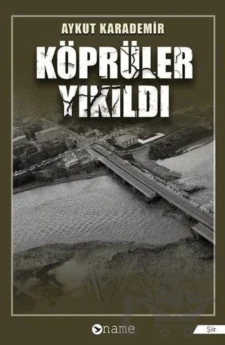 Köprüler Yıkıldı – Aykut Karademir – Name Yayınları kitap kapağı