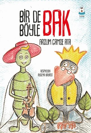 Bir de Böyle Bak – Arzum Gamze Ata – Luna Çocuk Yayınları kitap kapağı