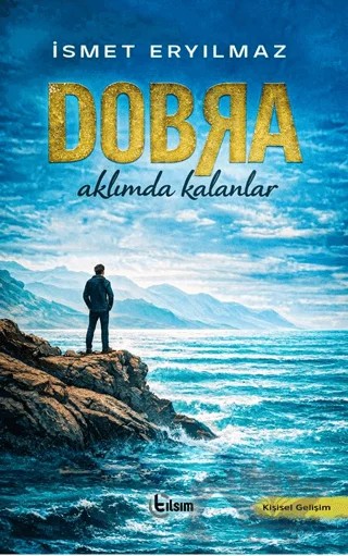 Dobra – Aklımda Kalanlar – İsmet Eryılmaz – Tılsım Yayınevi kitap kapağı