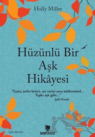 Hüzünlü Bir Aşk Hikayesi – Holly Miller – Sonsuz Kitap Yayınları kitap kapağı