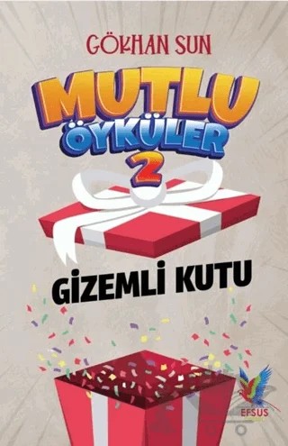 Mutlu Öyküler 2 - Gizemli Kutu – Gökhan Sun – Efsus Yayınları kitap kapağı