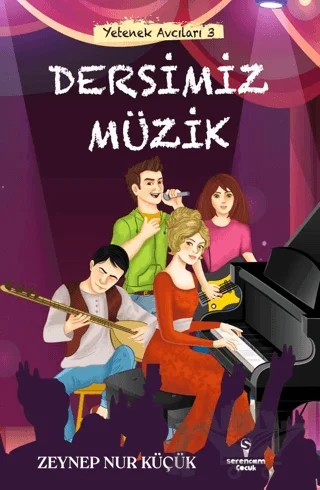 Yetenek Avcıları 3 - Dersimiz Müzik – Zeynep Nur Küçük – Serencam Çocuk kitap kapağı