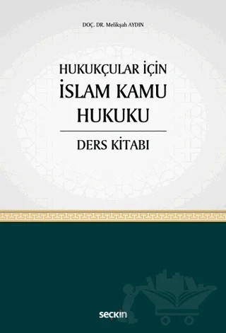 Hukukçular İçin İslam Kamu Hukuku Ders Kitabı – Melikşah Aydın – Seçkin Yayıncılık kitap kapağı