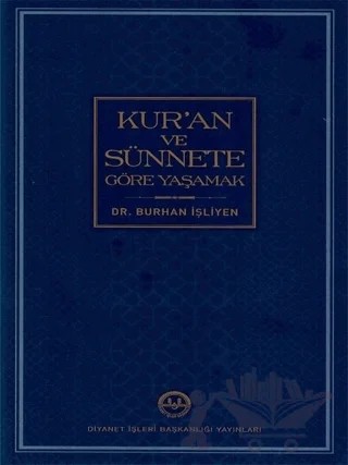 Kur'an ve Sünnete Göre Yaşamak – Burhan İşleyen, Burhan İşliyen – Diyanet İşleri Başkanlığı kitap kapağı